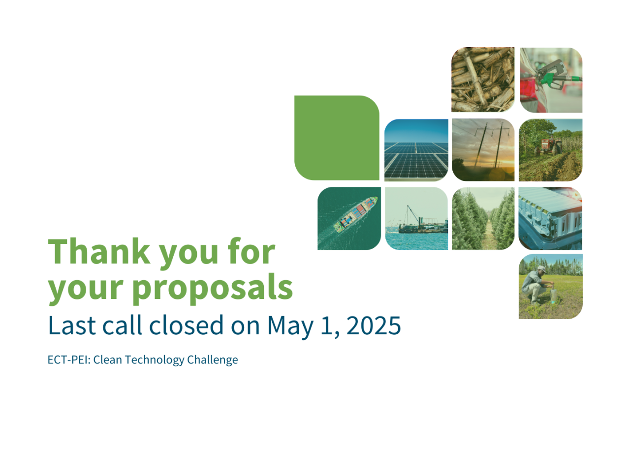 Thank you for your proposals. Last call closed on May 1, 2025. ECT-PEI: Clean Technology Challenge.